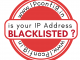 is your IP Address Blacklisted ?